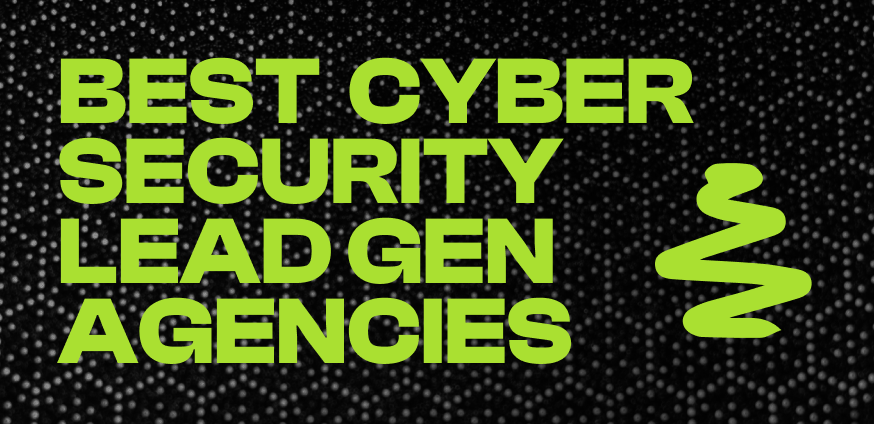 Best Cyber Security Lead Generation Agencies