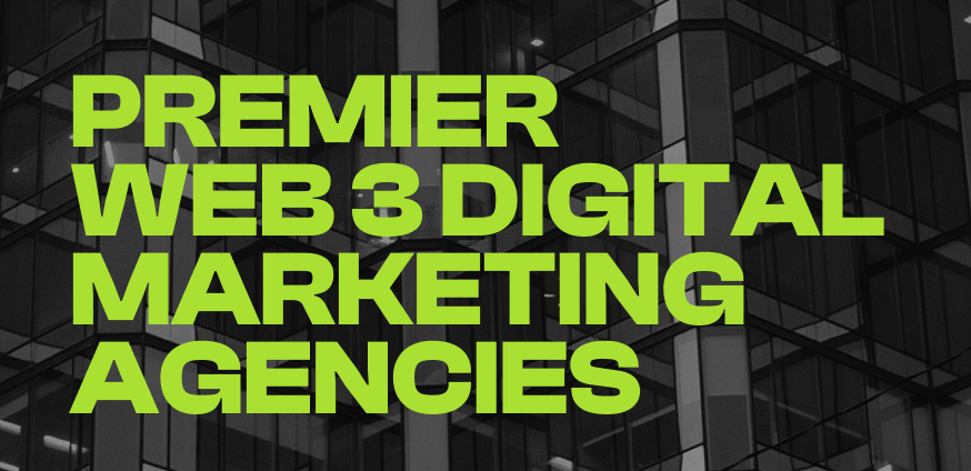 Best Web 3 Digital Marketing Agencies: Pioneers in the Digital Frontier