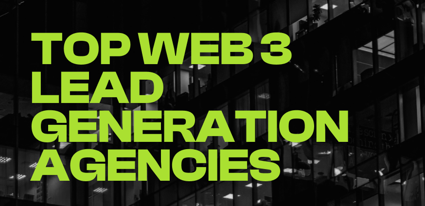 Top Web 3 Lead Generation Agencies: Innovators in Client Engagement