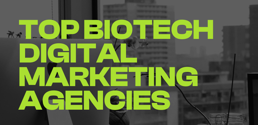 Discover the Best Biotech Digital Marketing Agencies